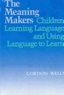 Cover of The meaning makers by Gordon Wells