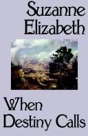 Front cover of When Destiny Calls by Suzanne Elizabeth