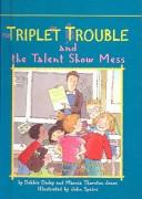 Front cover of Triplet Trouble and the Talent Show Mess by Debbie Dadey