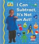 Front cover of I Can Subtract, It's Not an ACT! (Math Made Fun) by Tracy Kompelien