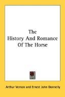 Front cover of The history and romance of the horse by Arthur Vernon