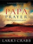 Cover of The Papa Prayer by Lawrence J. Crabb
