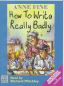 Cover of How to Write Really Badly by Anne Fine
