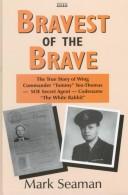 Front cover of The Bravest of the Brave by Mark Seaman