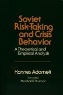 Cover of Soviet risk-taking and crisis behaviour by Hannes Adomeit