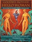 Front cover of Goodbye mother, hello woman by Marilyn Ruth Boynton