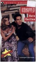 Front cover of Kidnapped (Silhouette Intimate Moments, 454) by Josephine Carlton