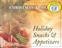 Front cover of Holiday Snacks and Appetizers (Christmas at Home (Barbour)) by Gail Sattler