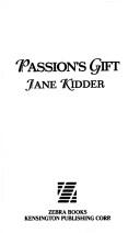 Front cover of Passion's Gift:(Wellesley Brothers #6) by Jane Kidder