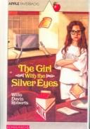 Front cover of The girl with the silver eyes by Willo Davis Roberts