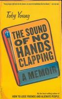 Front cover of The Sound of No Hands Clapping by Toby Young