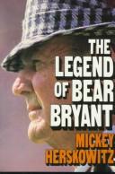 Cover of The Legend of Bear Bryant by Mickey Herskowitz