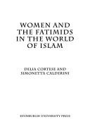 Front cover of Women and the Fatimids in the world of Islam by Delia Cortese