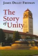 Front cover of The story of Unity by James Dillet Freeman