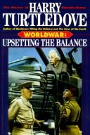 Front cover of Upsetting the Balance (Worldwar Series, Volume 3) by Harry Turtledove