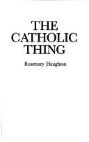 Front cover of The Catholic Thing by Rosemary Haughton
