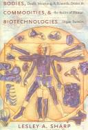 Cover of Bodies, Commodities, and Biotechnologies by Lesley Alexandra Sharp