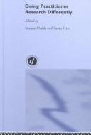 Cover of Doing Practitioner Research Differently by Marion Dadds
