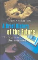 Front cover of A Brief History of the Future by John Naughton