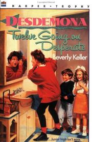 Front cover of Desdemona, twelve going on desperate by Beverly Keller