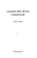 Cover of Landscape with chainsaw by James Lasdun