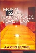 Front cover of Moral Issues of the Marketplace in Jewish Law by Aaron Levine