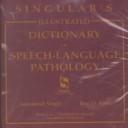 Cover of Singular's Illustrated Dictionary of Speech-Language Pathology on CD-ROM by Sadanand Singh