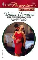 Front cover of The Mediterranean Billionaire's Secret Baby by Diana Hamilton
