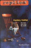 Front cover of Mystery Mother (Replica 8) by Marilyn Kaye