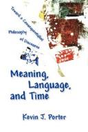 Front cover of Meaning, Language, and Time by Kevin J. Porter