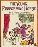 Front cover of The Young Performing Horse by John Yeoman