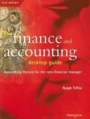 Front cover of The Finance and Accounting Desktop Guide by Ralph Tiffin