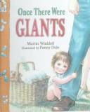 Front cover of Once there were giants by Martin Waddell