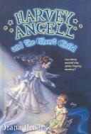 Front cover of Harvey Angell and the Ghost Child by Diana Hendry
