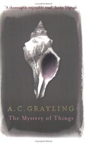 Front cover of The mystery of things by A. C. Grayling
