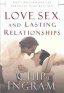 Front cover of Love, Sex, and Lasting Relationships by Chip Ingram