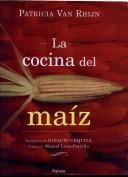 Front cover of LA Cocina Del Maiz by Patricia Van Rhijn