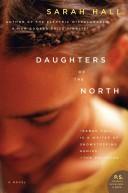 Front cover of DAUGHTERS OF THE NORTH : A NOVEL by Sarah Hall