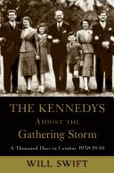 Front cover of The Kennedys Amidst the Gathering Storm by Will Swift