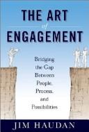 Front cover of The Art of Engagement by Jim Haudan