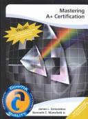 Cover of Mastering A+ Certification and Lab Manual (Install Computer/Network/System Installation Certification) by James L. Antonakos