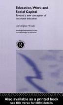 Front cover of Education, Work and Social Capital by Christopher Winch