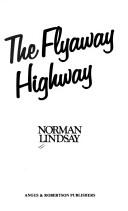 Front cover of The flyaway highway by Norman Lindsay