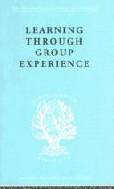 Cover of Learning through group experience by A. K. C. Ottaway