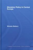 Front cover of Monetary Policy in Central Europe (Routledge International Stuidies in Money and Banking) by Mirosla Beblavý