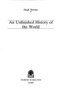Front cover of An Unfinished History of the World by Hugh Thomas