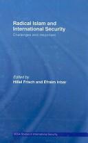 Front cover of Radical Islam and International Security by Efraim Inbar: H