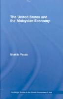 Front cover of The United States and the Malaysian Economy by Shakila Yacob