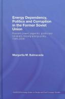 Front cover of Energy Dependency, Politics and Corruption in the Former Soviet Union by Marga Balmaceda