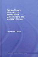 Front cover of Pricing Theory, Financing of International Organisations and Monetary History by Lawrenc Officer